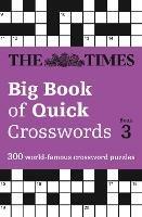 The Times Big Book of Quick Crosswords 3: 300 World-Famous Crossword Puzzles - The Times Mind Games - cover