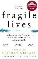 Fragile Lives: A Heart Surgeon’s Stories of Life and Death on the Operating Table
