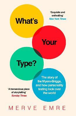 What's Your Type?: The Story of the Myers-Briggs, and How Personality Testing Took Over the World - Merve Emre - cover