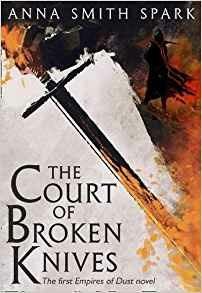 The Court of Broken Knives - Anna Smith Spark - cover