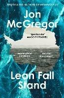 Lean Fall Stand - Jon McGregor - cover