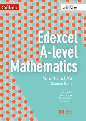 Edexcel A Level Mathematics Student Book Year 1 and AS - Chris Pearce,Helen Ball,Michael Kent - cover