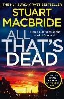 All That's Dead: The New Logan Mcrae Crime Thriller from the No.1 Bestselling Author - Stuart MacBride - cover