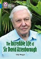 The Incredible Life of Sir David Attenborough: Band 16/Sapphire - Sally Morgan - cover