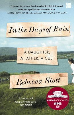In the Days of Rain: Winner of the 2017 Costa Biography Award - Rebecca Stott - cover