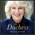 The Duchess: The Untold Story – the explosive biography, as seen in the Daily Mail. The Sunday Times Top Ten Bestseller – the Biography of Queen Consort Camilla