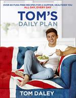 Tom's Daily Plan (Limited Signed edition): Over 80 Fuss-Free Recipes for a Happier, Healthier You. All Day, Every Day.
