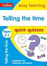 Telling the Time Quick Quizzes Ages 5-7: Ideal for Home Learning