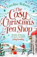 The Cosy Christmas Teashop - Caroline Roberts - cover