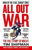 All Out War: The Full Story of How Brexit Sank Britain’s Political Class - Tim Shipman - cover