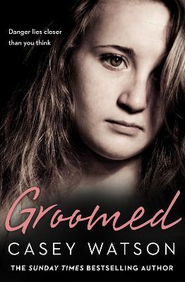 Groomed: Danger Lies Closer Than You Think - Casey Watson - cover