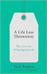 A Life Less Throwaway: The Lost Art of Buying for Life