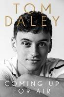 Coming Up for Air: What I Learned from Sport, Fame and Fatherhood - Tom Daley - cover