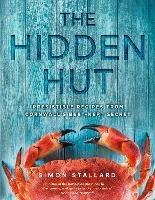 The Hidden Hut: Irresistible Recipes from Cornwall’s Best-Kept Secret - Simon Stallard - cover