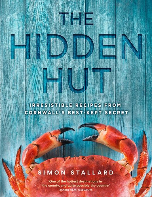 The Hidden Hut: Irresistible Recipes from Cornwall’s Best-kept Secret