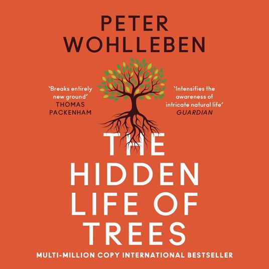 The Hidden Life of Trees: What They Feel, How They Communicate