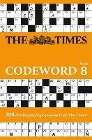 The Times Codeword 8: 200 Cracking Logic Puzzles - The Times Mind Games - cover