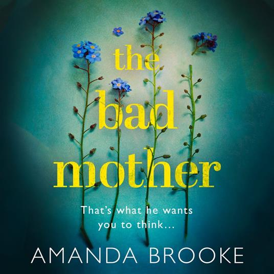 The Bad Mother: The addictive, gripping thriller that will make you question everything