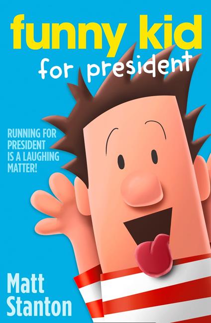 Funny Kid For President (Funny Kid, Book 1) - Matt Stanton - ebook