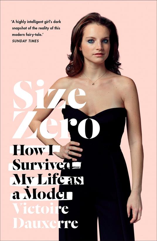 Size Zero: My Life as a Disappearing Model