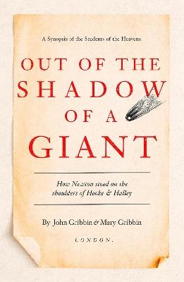 Out of the Shadow of a Giant: How Newton Stood on the Shoulders of Hooke and Halley - John Gribbin,Mary Gribbin - cover