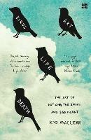 Birds Art Life Death: The Art of Noticing the Small and Significant - Kyo Maclear - cover
