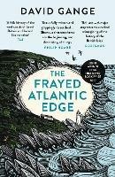 The Frayed Atlantic Edge: A Historian’s Journey from Shetland to the Channel - David Gange - cover