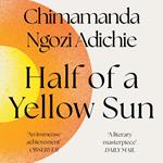 Half of a Yellow Sun: The beautiful and literary Women’s Prize-winning novel from the global bestselling author.