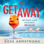 The Getaway: For fans of Lucy Clarke, the perfect locked-room psychological thriller for summer 2022