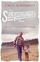 The Songaminute Man: How Music Brought My Father Home Again - Simon McDermott - cover