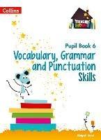 Vocabulary, Grammar and Punctuation Skills Pupil Book 6 - Abigail Steel - cover