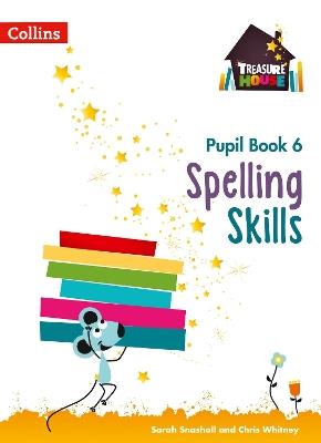 Spelling Skills Pupil Book 6 - Sarah Snashall,Chris Whitney - cover