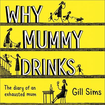 Why Mummy Drinks: The Sunday Times Number One Bestselling Author
