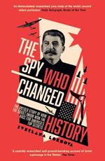 The Spy Who Changed History: The Untold Story of How the Soviet Union Won the Race for America's Top Secrets