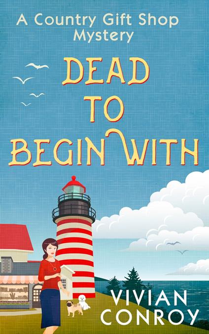 Dead to Begin With (A Country Gift Shop Cozy Mystery series, Book 1)
