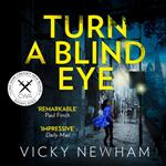 Turn a Blind Eye: A gripping and tense crime thriller with a brand new detective (DI Maya Rahman, Book 1)