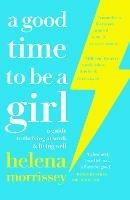 A Good Time to be a Girl: A Guide to Thriving at Work & Living Well - Helena Morrissey - cover