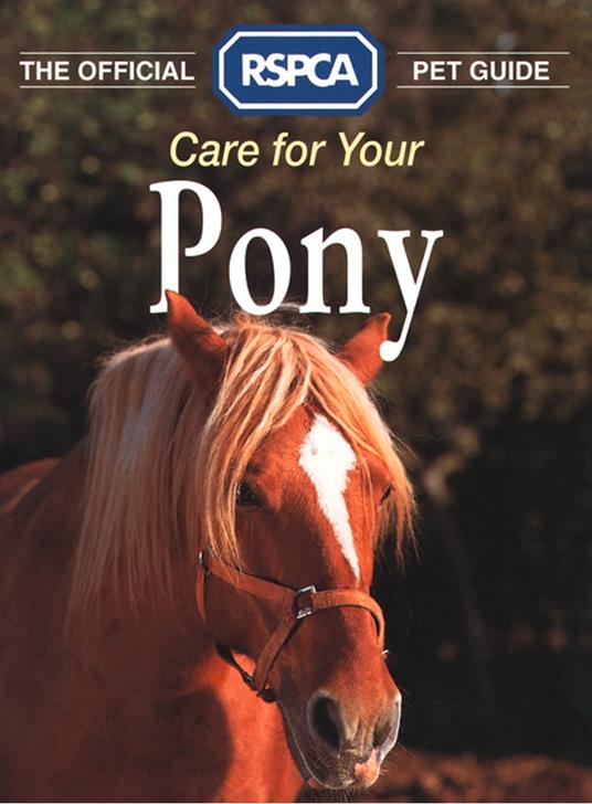 Care for your Pony (The Official RSPCA Pet Guide)