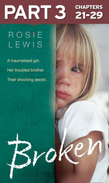 Broken: Part 3 of 3: A traumatised girl. Her troubled brother. Their shocking secret.