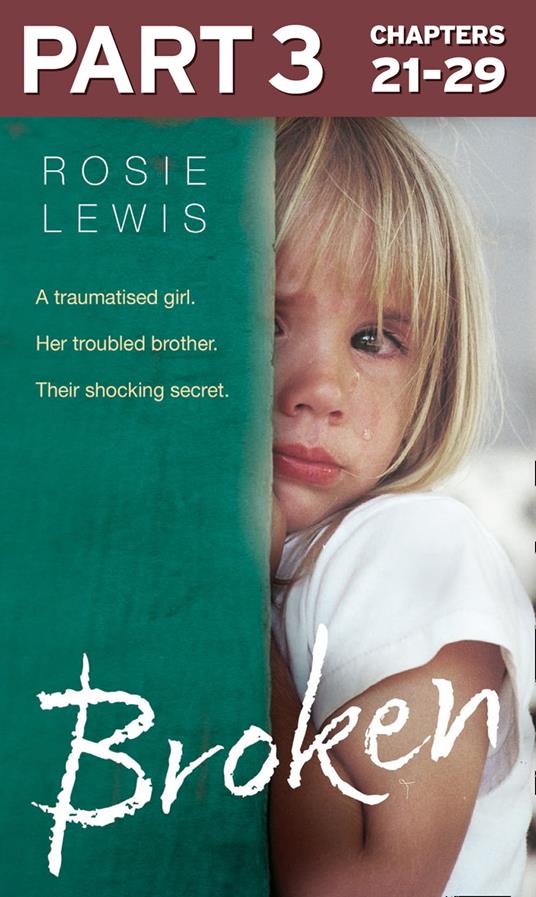 Broken: Part 3 of 3: A traumatised girl. Her troubled brother. Their shocking secret.