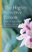 The Highly Sensitive Person: How to Survive and Thrive When the World Overwhelms You