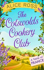 The Cotswolds Cookery Club: A Taste of France - Book 3