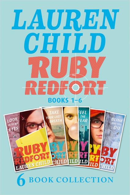 The Complete Ruby Redfort Collection: Look into My Eyes; Take Your Last Breath; Catch Your Death; Feel the Fear; Pick Your Poison; Blink and You Die (Ruby Redfort) - Lauren Child - ebook