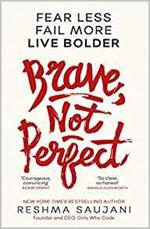 Brave, Not Perfect: Fear Less, Fail More and Live Bolder