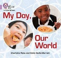 My Day, Our World: Band 00/Lilac - Emily Guille-Marrett,Charlotte Raby - cover