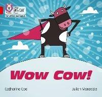 Wow Cow!: Band 02b/Red B - Catherine Coe - cover