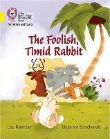The Foolish, Timid Rabbit: Band 03/Yellow - Lou Kuenzler - cover