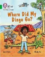 Where Did My Dingo Go?: Band 05/Green