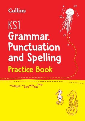 KS1 Grammar, Punctuation and Spelling Practice Book: Ideal for Use at Home - Collins KS1 - cover