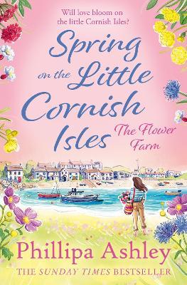 Spring on the Little Cornish Isles: The Flower Farm - Phillipa Ashley - cover